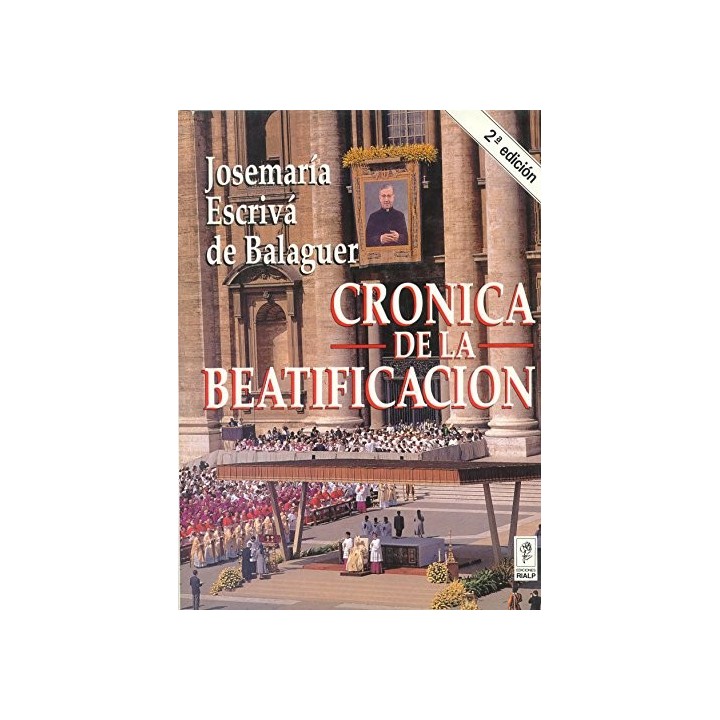 Cronica De La Beatificacion: Josemaria Escriva De Balaguer (Primera edición)